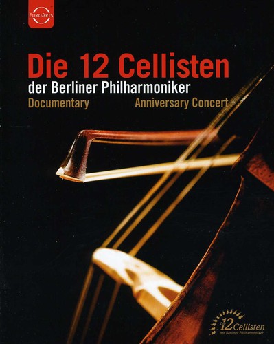 12 Cellists of the Berlin Philharmonic Die 12 Cellisten Anniversary Concert - Blu-Ray