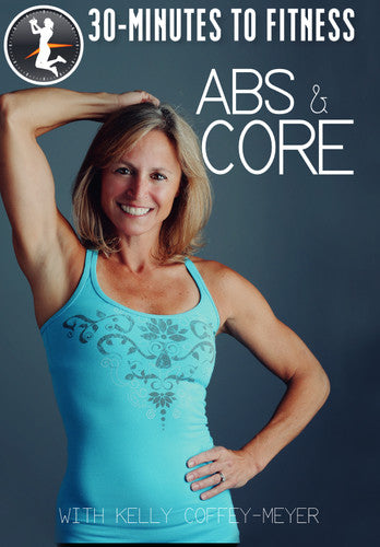 30 Minutes to Fitness: Abs and Core With Kelly Coffey-Meyer - DVD