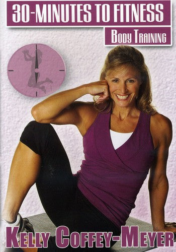 30 Minutes to Fitness: Body Training With Kelly Coffey-Meyer - DVD