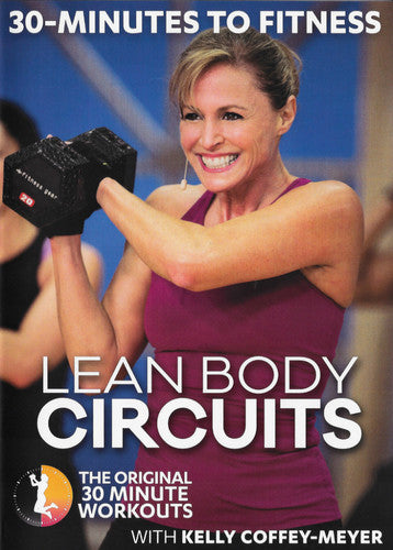 30 Minutes to Fitness: Lean Body Circuits With Kelly Coffey Meyer - DVD