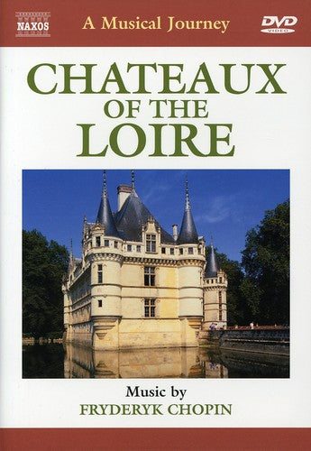 A Musical Journey: Ch teaux of the Loire - DVD