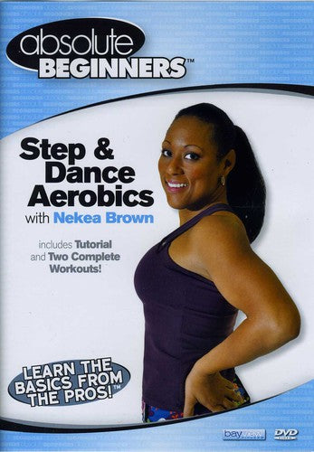 Absolute Beginners Fitness: Step and Dance Aerobics With Nekea Brown - DVD