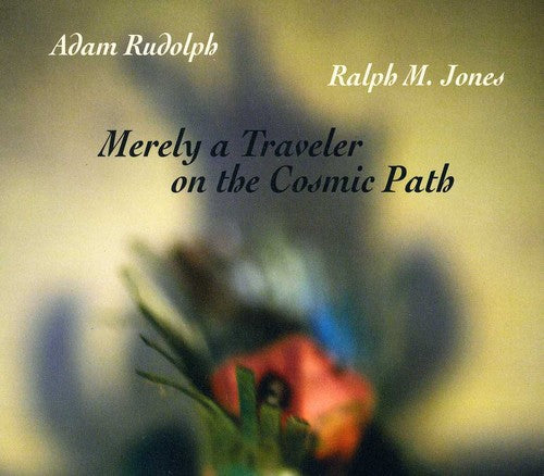 Adam Rudolph Merely a Traveler on the Cosmic Path - CD Album