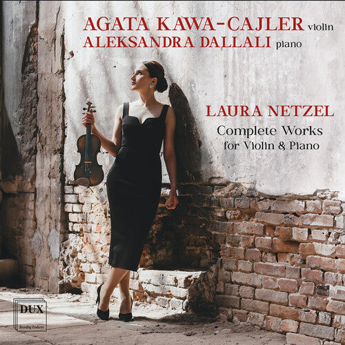 Agata Kawa-Cajler Laura Netzel: Complete Works for Violin & Piano - CD Album