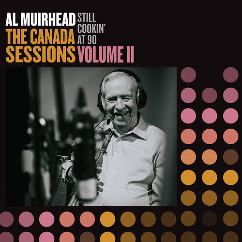 Al Muirhead Still Cookin' At 90: The Canada Sessions 2 - Record Album - Vinyl LP