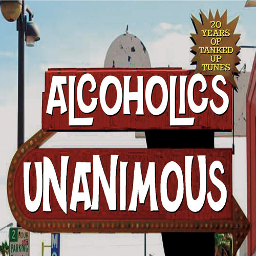 Alcoholics Unanimous 20 Years of Tanked Up Tunes