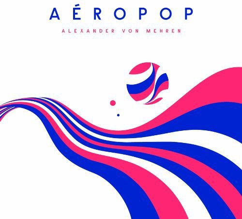 Alexander Von Mehren Aeropop - Double Record Album - Vinyl LP