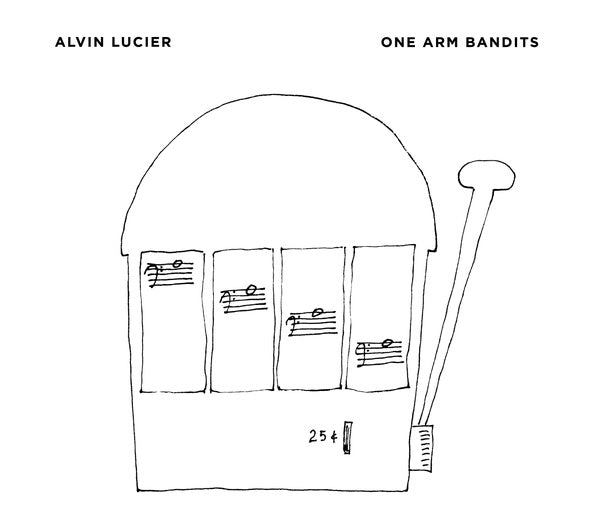ALVIN LUCIER One Arm Bandits