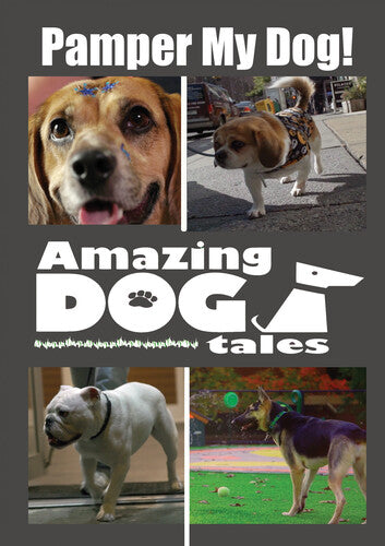 Amazing Dog Tales - Pamper My Dog! Amazing Dog Tales - Pamper My Dog! - DVD