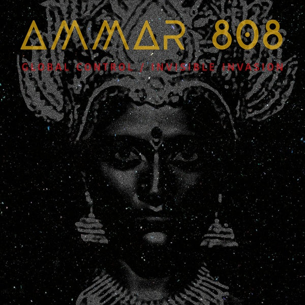 AMMAR 808 Global Control / Invisible Invasion