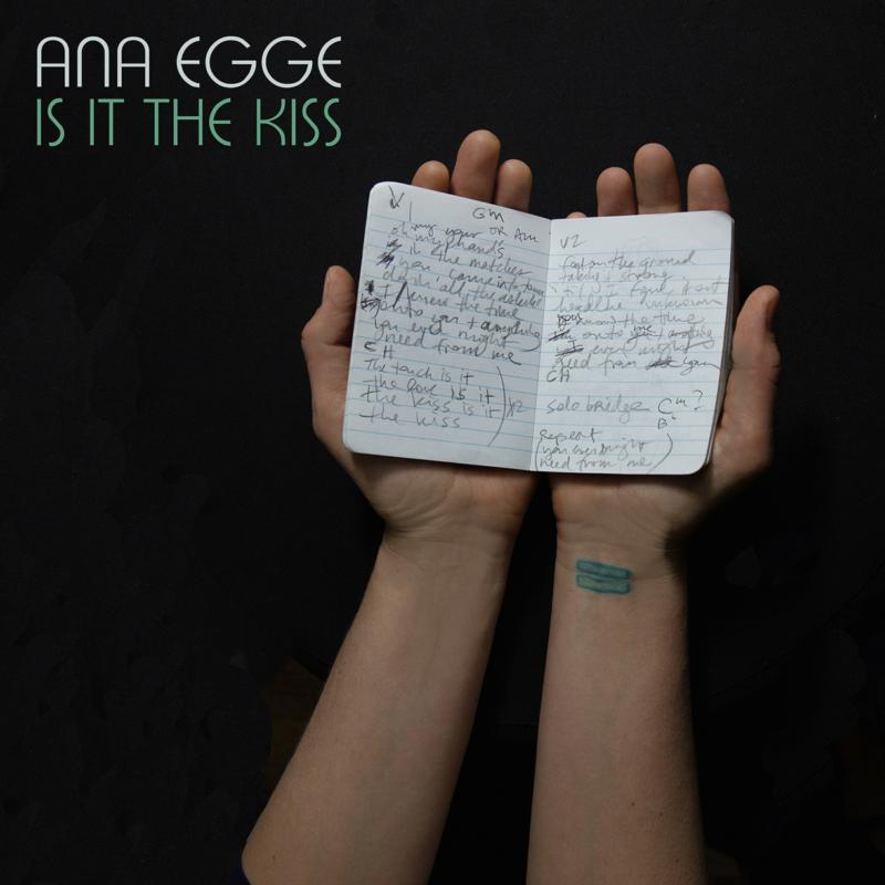 Ana Egge Is It the Kiss