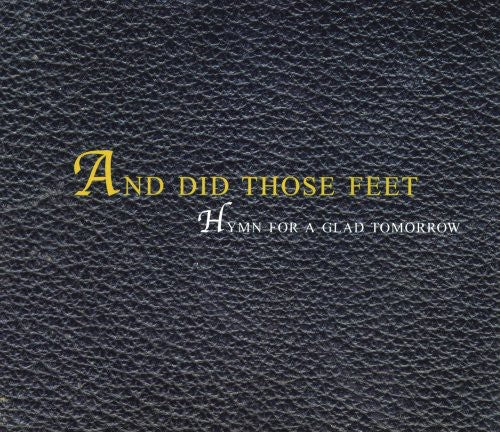 And Did Those Feet Hymn for a Glad Tomorrow - CD Album