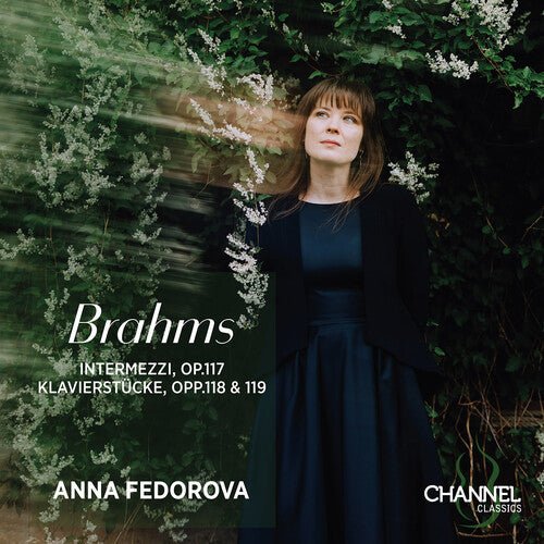 Anna Fedorova Brahms: Intermezzi, Op. 117 - Klavierstucke, Opp. 118 & 119 - CD Album