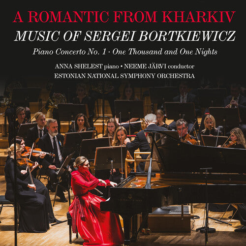 Anna Shelest A Romantic from Kharkiv - Music of Sergei Bortkiewicz - CD Album