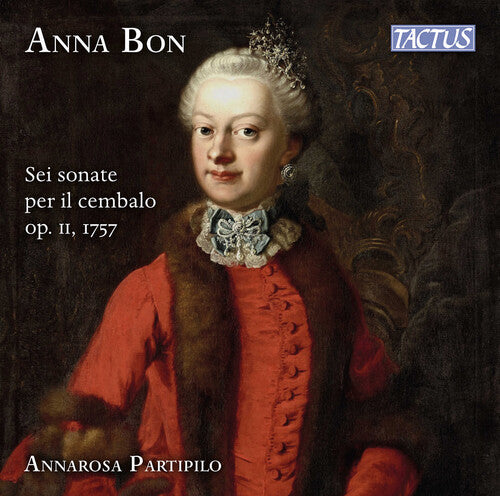 Annarosa Partipilo Bon: Sei sonate per il cembalo, Op. 2, 1757 - CD Album