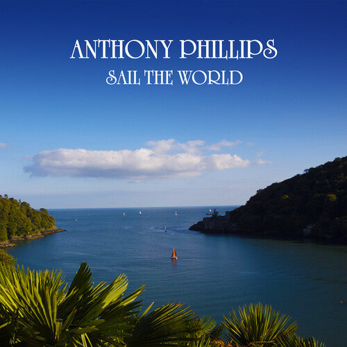Anthony Phillips Sail The World - 2-Disc CD Album