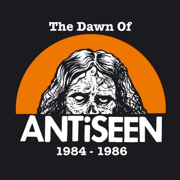 Antiseen The Dawn Of Antiseen 1984-1986