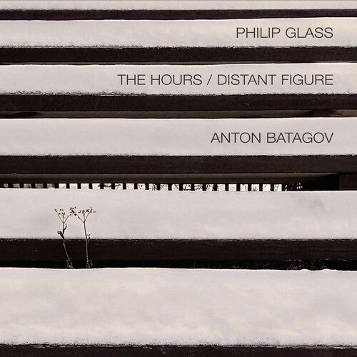 Anton Batagov Glass: Hours Distant Figure - CD Album