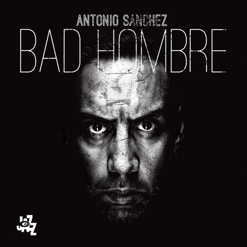 Antonio Sánchez Bad Hombre - CD Album