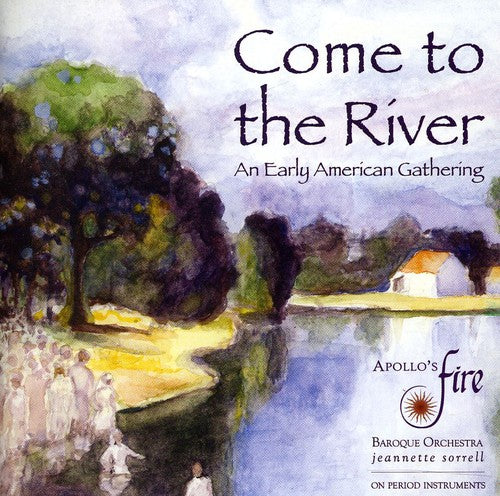 Apollo's Fire Come to the River: An Early American Gathering - CD Album