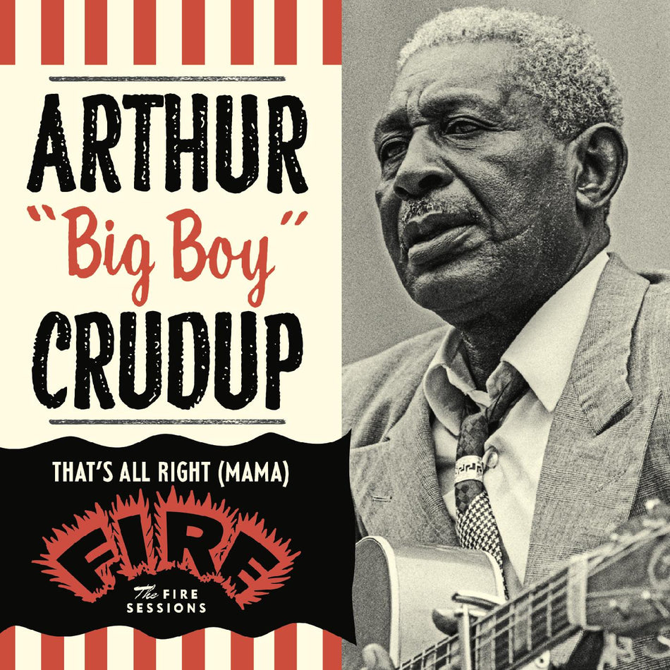Arthur "Big Boy" Crudup That's All Right (Mama): The Fire Sessions