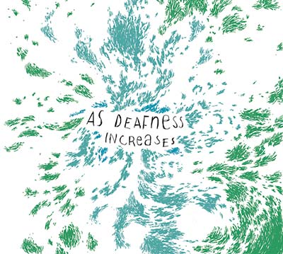 AS DEAFNESS INCREASES As Deafness Increases