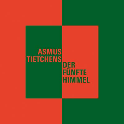 ASMUS TIETCHENS Der fünfte Himmel