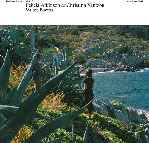 Atkinson, Felicia / Vantzou, Christina Reflections Vol 3: Water Poems - Record Album - Vinyl LP