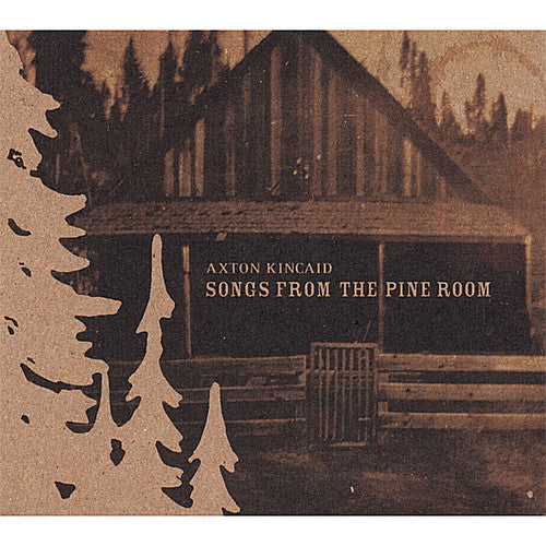 Axton Kincaid Songs from the Pine Room - CD Album