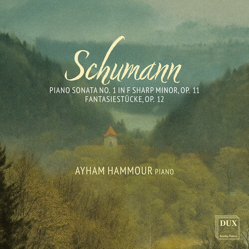 Ayham Hammour Schumann: Piano Sonata No. 1 in F Sharp Minor, Op. 11; Fantasiestucke, Op. 12 - CD Album