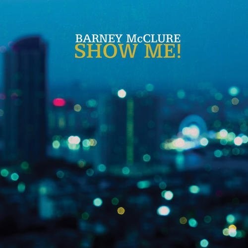 Barney McClure Show Me - CD Album