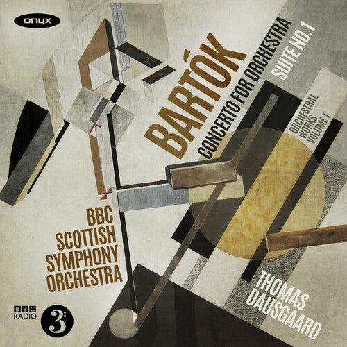 BBC Scottish Symphony Orchestra & Thomas Dausgaard Bart�k: Orchestral Works Vol.1 - Concerto for Orchestra; Suite No.1 (original version) - CD Album