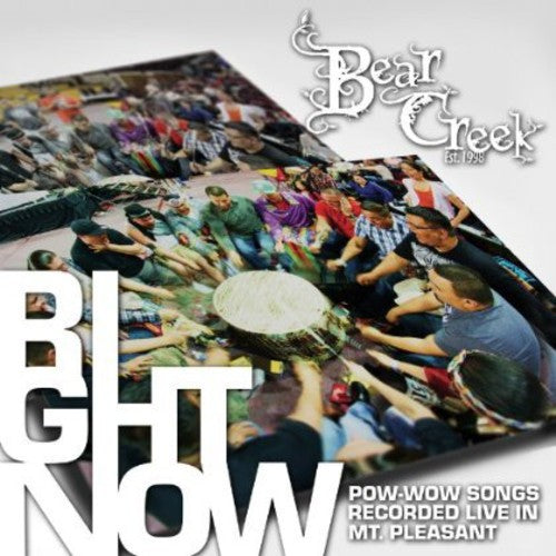 Bear Creek Right Now: Pow-wow Songs Recorded Live In Mt - CD Album