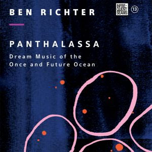 Ben Richter Panthalassa: Dream Music of the Once and Future Ocean