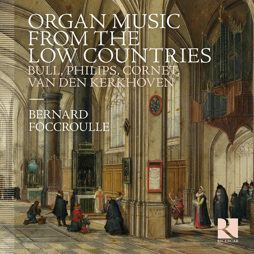 Bernard Foccroulle Organ Music from the Low Countries - CD Album