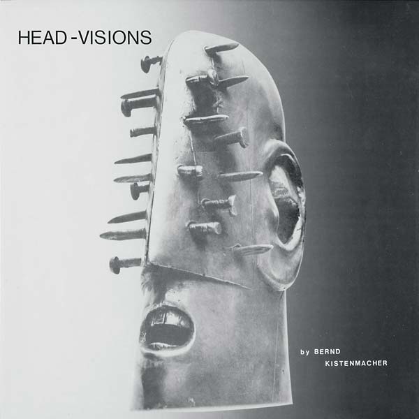 BERND KISTENMACHER Head-Visions