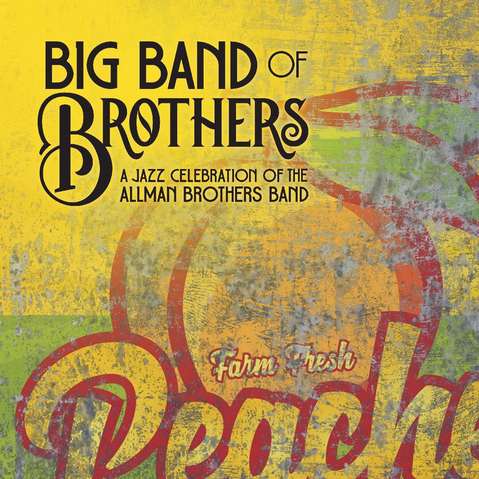 Big Band of Brothers A Jazz Celebration of the Allman Brothers Band