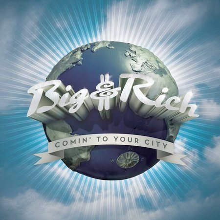 Big & Rich COMIN TO YOUR CITY
