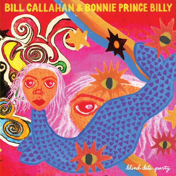 BILL CALLAHAN & BONNIE PRINCE BILLY Blind Date Party
