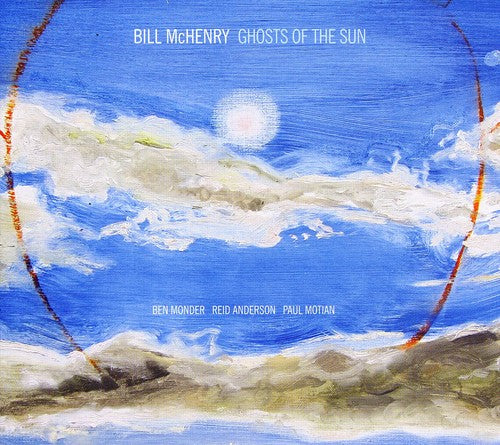 Bill McHenry Ghosts of the Sun - CD Album