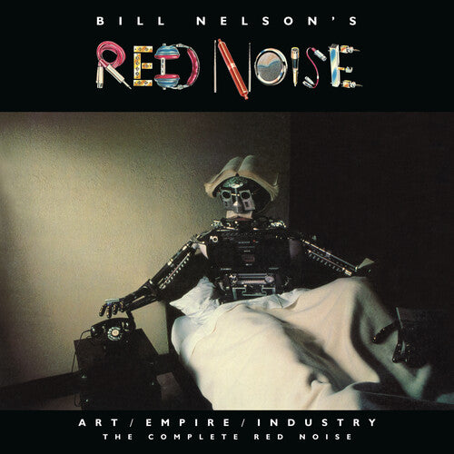 BILL NELSON'S RED NOISE Art/Empire/Industry: The Complete Red Noise - 6-Disc CD Album