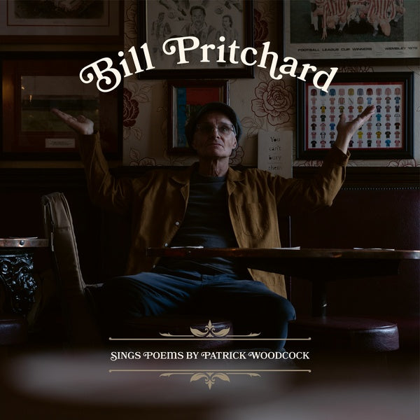 BILL PRITCHARD Sings Poems by Patrick Woodcock
