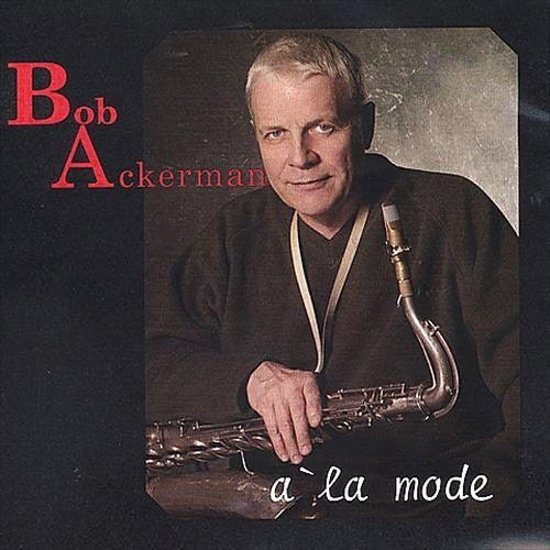 Bob Ackerman A la Mode - CD Album