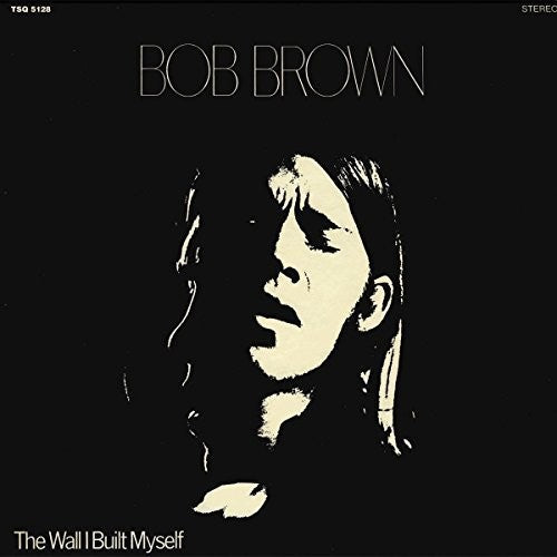 Bob Brown The Wall I Built Myself - Record Album - Vinyl LP