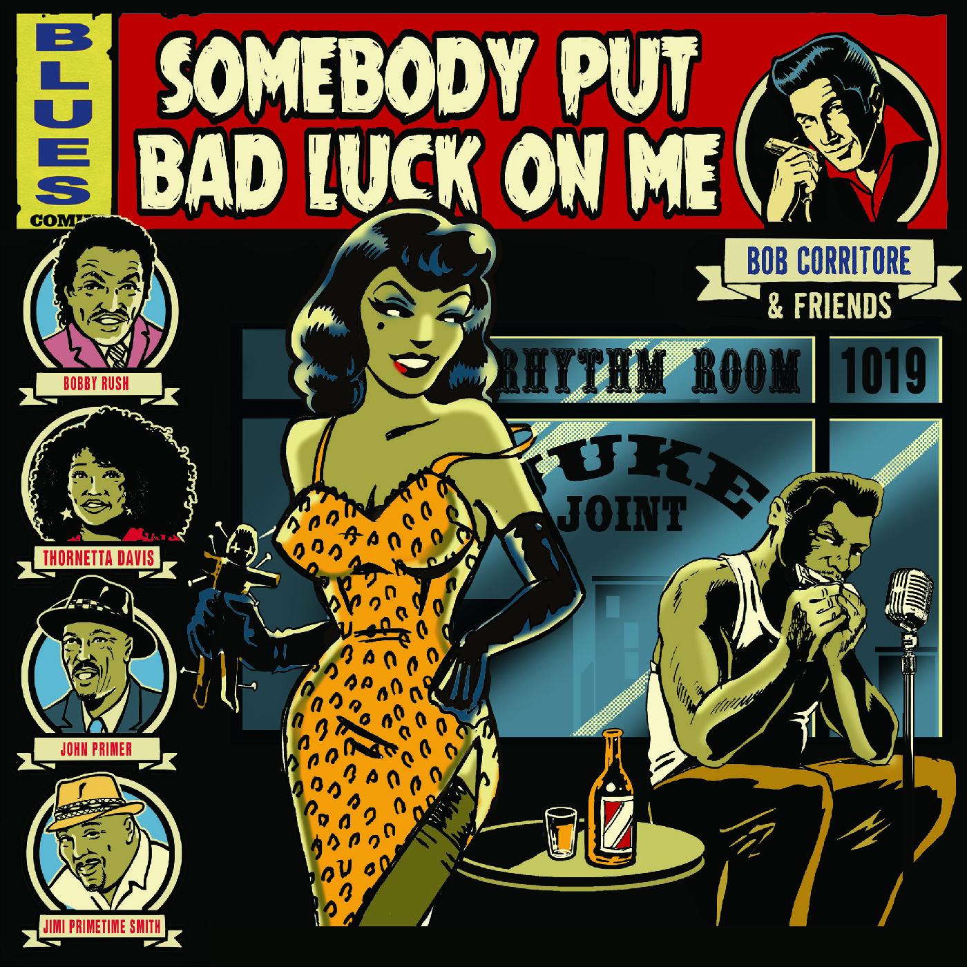Bob Corritore Bob Corritore & Friends: Somebody Put Bad Luck On Me