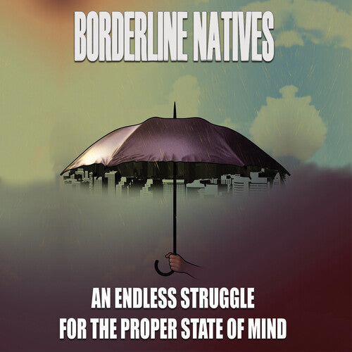 Borderline Natives An Endless Struggle for the Proper State of Mind - CD Album