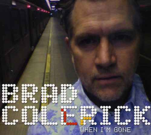 Brad Colerick When I'm Gone - CD Album
