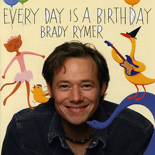 Brady Rymer Everyday Is a Birthday - CD Album