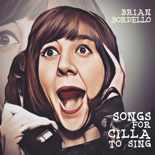 Brian Bordello Songs For Cilla To Sing - CD Album