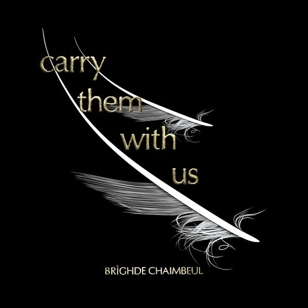 Brighde Chaimbeul Carry Them With Us